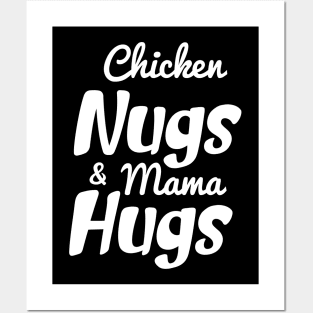 Chicken Nugs And Mama Hugs- Chicken Nuggets- Mama Hugs Posters and Art